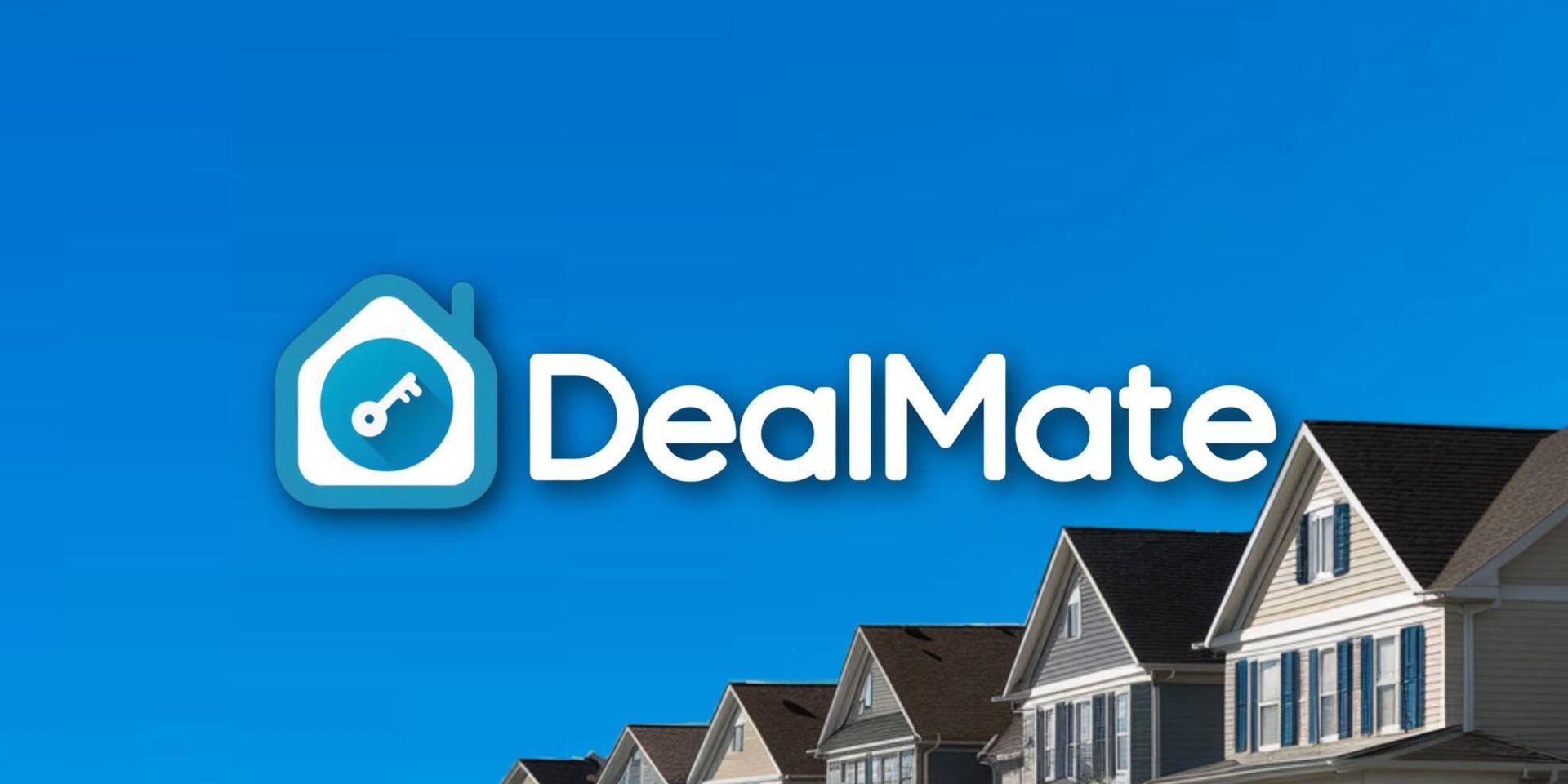 "DealMate logo with a key inside a house icon on a bright blue sky. Below, a row of suburban houses with sloped roofs and beige siding."