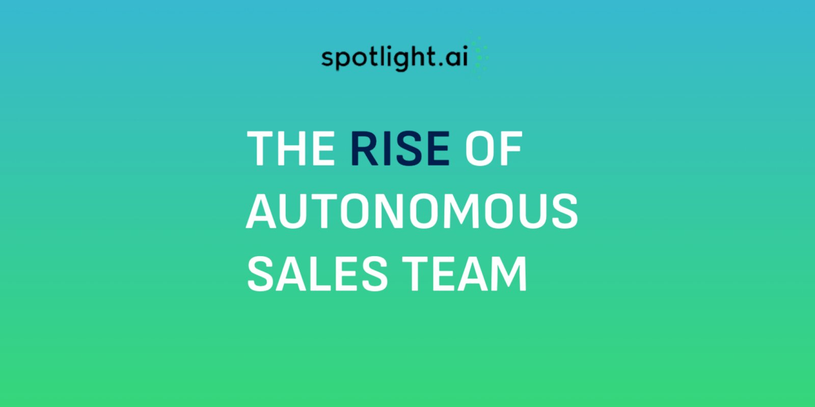 The Rise of Autonomous Sales Team" with a spotlight.ai logo above it, indicating an AI-driven sales approach