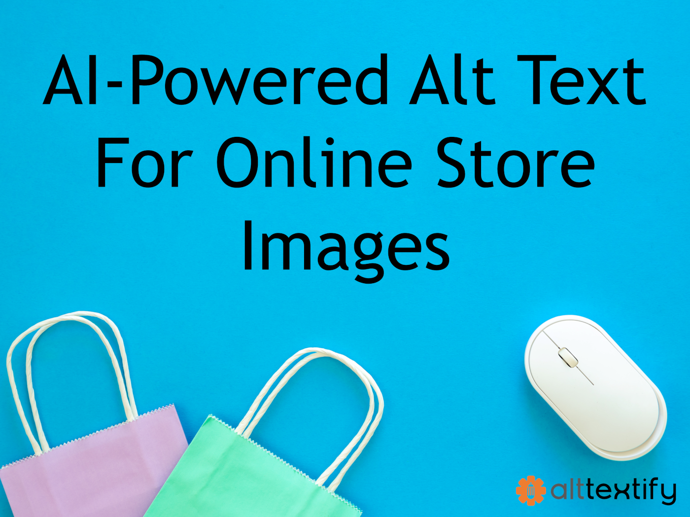 Image showcasing AI-powered alt text for online store images, with colorful shopping bags and a computer mouse on a blue background, featuring the 'alttextify' logo.