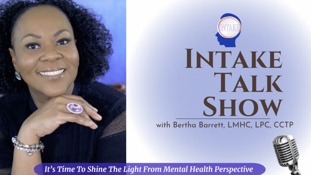 "Intake Talk Show host Bertha Barrett, LMHC, LPC, CCTP, smiling and ready to share mental health insights on her show, with a tagline 'It’s Time To Shine The Light From Mental Health Perspective.'"