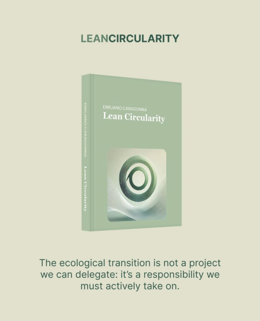 "Book cover of Lean Circularity by Emiliano Caradonna, showcasing a green book design with a circular logo and the tagline 'The ecological transition is not a project we can delegate: it's a responsibility we must actively take on.'"