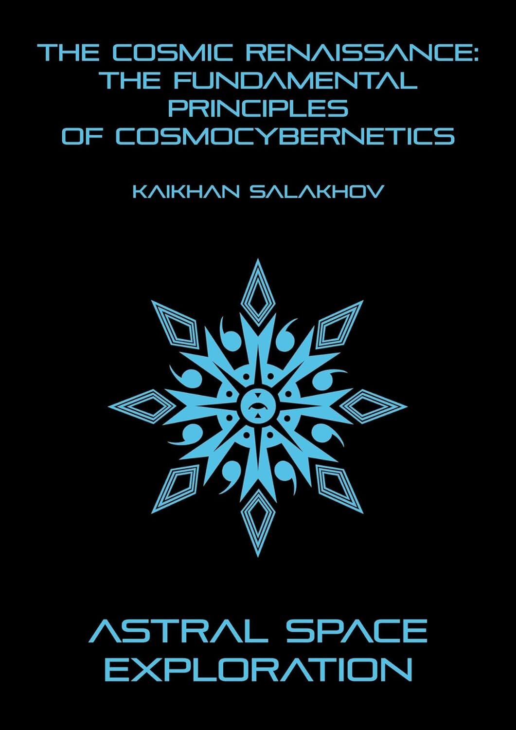 Black book cover with blue geometric star design. Title: "The Cosmic Renaissance: The Fundamental Principles of Cosmocybernetics." Below: "Astral Space Exploration."