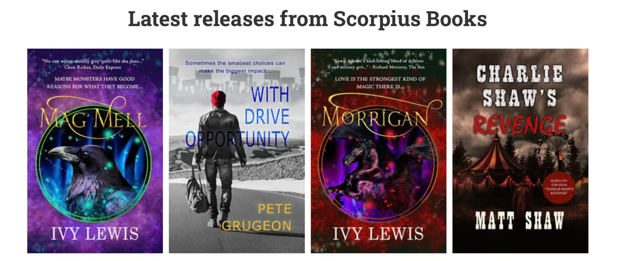 "Latest releases from Scorpius Books" featuring four book covers: "Mag Mell" with a mystical raven, "With Drive Opportunity" showing a man in a city, "Morrigan" with an ethereal figure, and "Charlie Shaw's Revenge" depicting a dark circus tent.