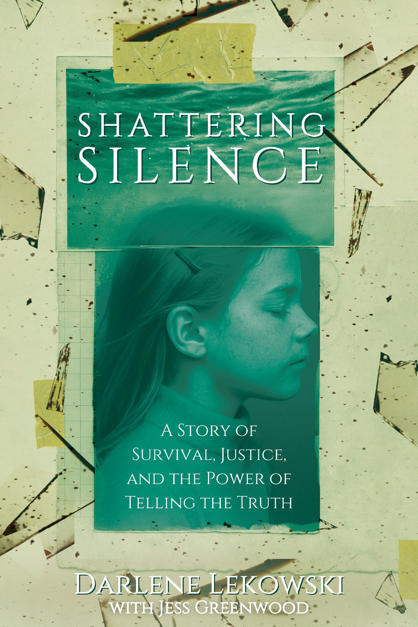 Cover of "Shattering Silence" by Darlene Lekowski, highlighting themes of survival, justice, and faith in a memoir of resilience.